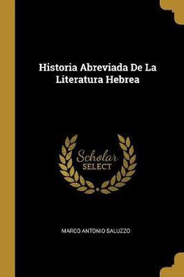 Historia Abreviada De La Literatura Hebrea(Spanish, Paperback, Saluzzo Marco Antonio)