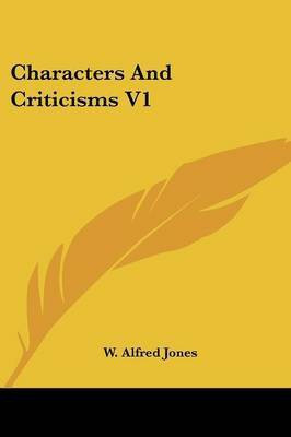 Characters And Criticisms V1(English, Paperback, Jones W Alfred)