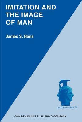 Imitation and the Image of Man(English, Paperback, Hans James S.)