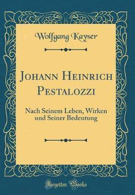 Johann Heinrich Pestalozzi(German, Hardcover, Kayser Wolfgang)