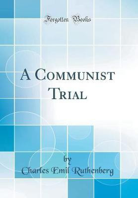 A Communist Trial (Classic Reprint)(English, Hardcover, Ruthenberg Charles Emil)