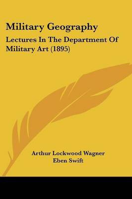 Military Geography(English, Paperback, Wagner Arthur Lockwood)