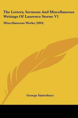 The Letters, Sermons And Miscellaneous Writings Of Laurence Sterne V1(English, Paperback, Saintsbury George)