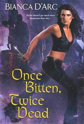 Once Bitten, Twice Dead(English, Electronic book text, D' Arc Bianca)