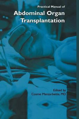 Practical Manual of Abdominal Organ Transplantation(English, Online resource, Cosme Manzarbeitia)