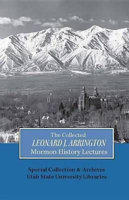 The Collected Leonard J. Arrington Mormon History Lectures(English, Electronic book text, Arrington Leonard J)
