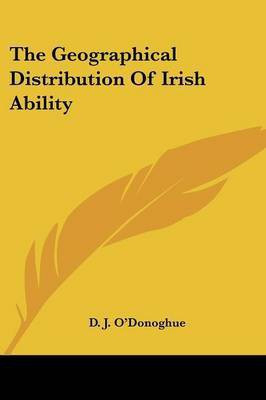 The Geographical Distribution Of Irish Ability(English, Paperback, O'Donoghue D J)
