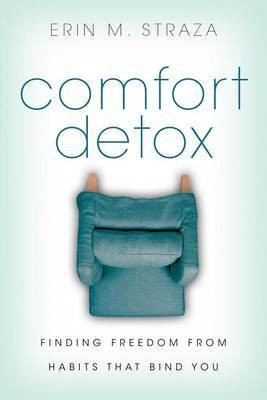 Comfort Detox - Finding Freedom from Habits that Bind You(English, Paperback, Straza Erin M.)