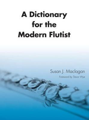 A Dictionary for the Modern Flutist(English, Electronic book text, Maclagan Susan J)