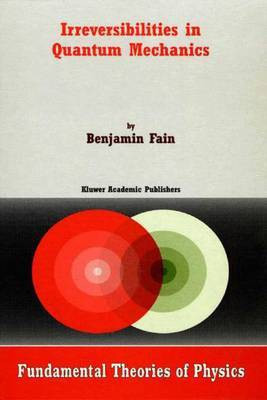Irreversibilities in Quantum Mechanics(English, Online resource, Benjamin Fain)
