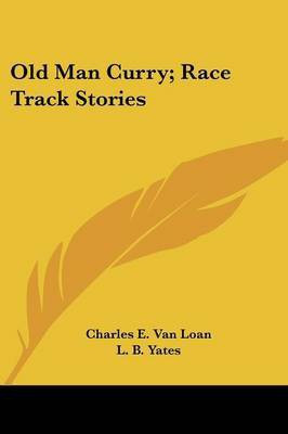 Old Man Curry; Race Track Stories(English, Paperback, Van Loan Charles E)