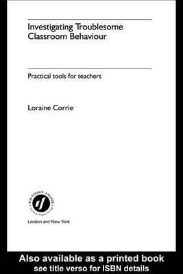 Investigating Troublesome Classroom Behaviours(English, Electronic book text, Corrie Loraine Dr Dr)
