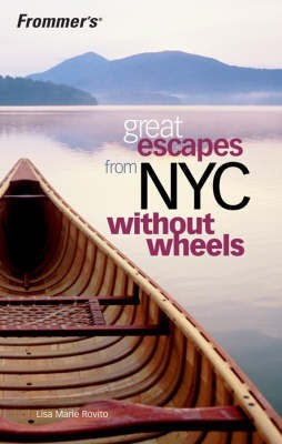 Frommer's Great Escapes from NYC without Wheels(English, Paperback, Rovito Lisa Marie)