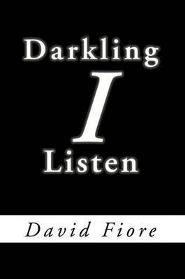 Darkling I Listen(English, Electronic book text, Fiore David)