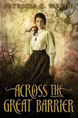 Across the Great Barrier(English, Electronic book text, Wrede Patricia,C)