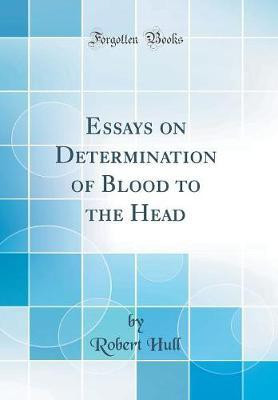 Essays on Determination of Blood to the Head (Classic Reprint)(English, Hardcover, Hull Robert)