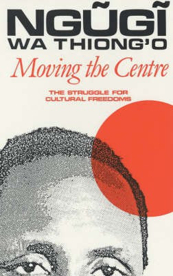 Moving the Centre(English, Hardcover, wa Thiong'o Ngugi)