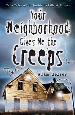 Your Neighborhood Gives Me the Creeps(English, Electronic book text, Selzer Adam)