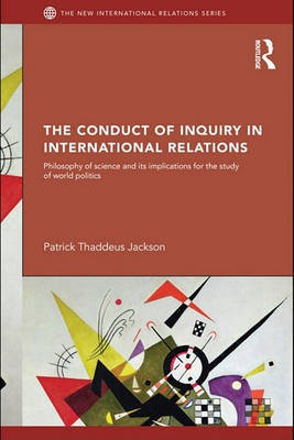 The Conduct of Inquiry in International Relations(English, Electronic book text, Professor Jackson Patrick Thaddeus)