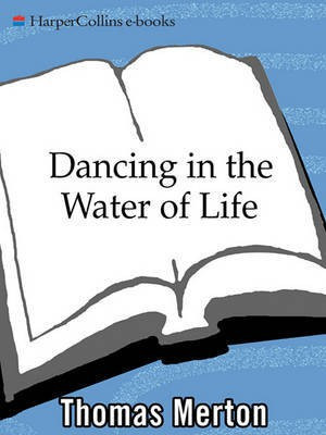 Dancing in the Water of Life(English, Electronic book text, Merton Thomas)