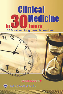 Clinical Medicine in 30 Hours  - 30 Short and Long cases Discussions(English, Paperback, Dr Gireesh Kumar K P)