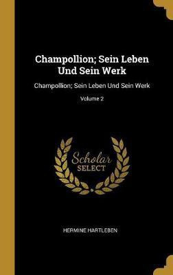 Champollion; Sein Leben Und Sein Werk(German, Hardcover, Hartleben Hermine)