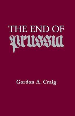 The End of Prussia(English, Electronic book text, Craig Gordon Alexander)