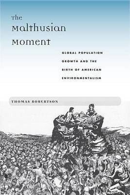 The Malthusian Moment(English, Electronic book text, Robertson Thomas)