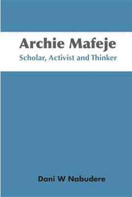 Archie Mafeje(English, Electronic book text, Nabudere Dani W)