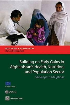 Building on Early Gains in Afghanistan's Health, Nutrition, and Population Sector(English, Electronic book text, Belay Tekabe A)