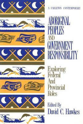 Aboriginal Peoples and Government Responsibility(English, Electronic book text, Hawkes David)
