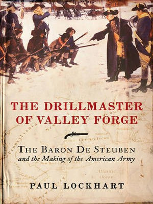 The Drillmaster of Valley Forge(English, Electronic book text, Lockhart Paul Douglas)