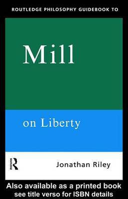 Routledge Philosophy Guidebook to Mill on Liberty(English, Electronic book text, Riley Jonathan)