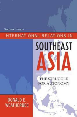 International Relations in Southeast Asia(English, Electronic book text, Weatherbee Donald E)