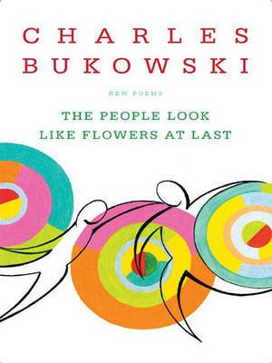 The People Look Like Flowers at Last(English, Electronic book text, Bukowski Charles)