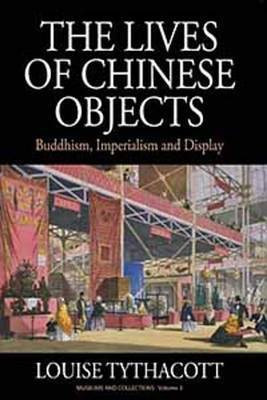 The Lives of Chinese Objects(English, Electronic book text, Tythacott Louise)