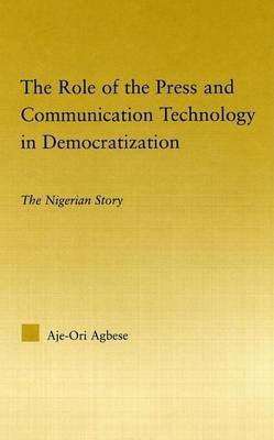 The Role of the Press and Communication Technology in Democratization(English, Electronic book text, Agbese Aje-Ori Anna)