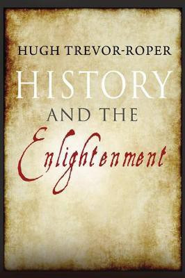 History and the Enlightenment(English, Electronic book text, Trevor-Roper H R)