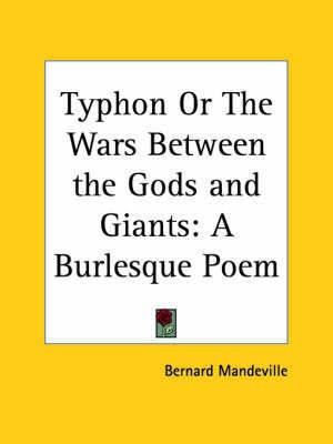 Typhon or the Wars between the Gods and Giants: A Burlesque Poem (1704)(English, Paperback, Mandeville Bernard)