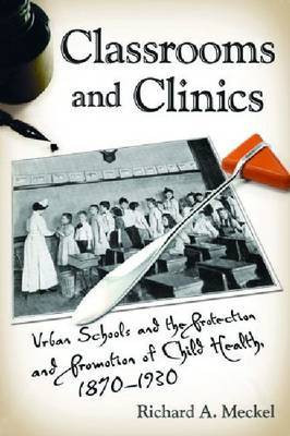 Classrooms and Clinics(English, Electronic book text, Meckel Richard A.)