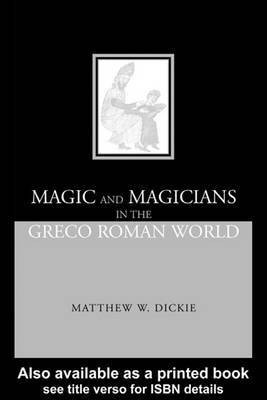 Magic and Magicians in the Greco-Roman World(English, Electronic book text, Dickie Matthew)
