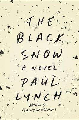 The Black Snow(English, Electronic book text, Lynch Paul Professor)