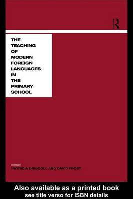 Teaching Modern Languages in the Primary School(English, Electronic book text, Driscoll Patricia)