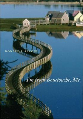 I'm from Bouctouche, Me(English, Electronic book text, Savoie Donald J)