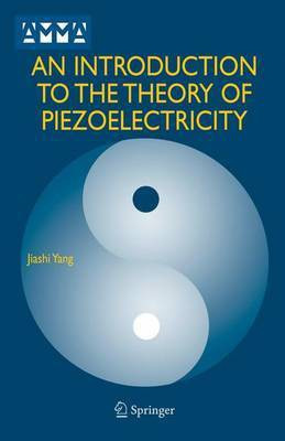 An Introduction to the Theory of Piezoelectricity(English, Electronic book text, Yang Jiashi)