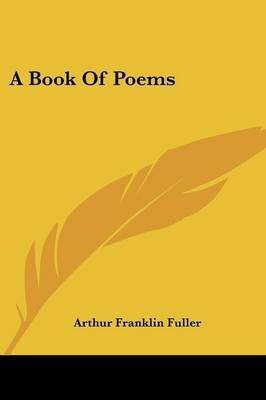 A Book Of Poems(English, Paperback, Fuller Arthur Franklin)