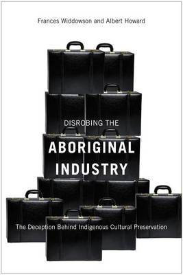 Disrobing the Aboriginal Industry(English, Electronic book text, Sir Widdowson Frances)