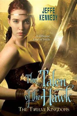 Twelve Kingdoms: The Talon of the Hawk(English, Electronic book text, Kennedy Jeffe)