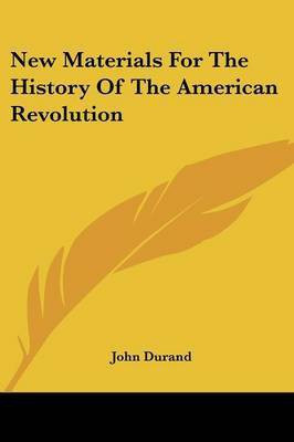 New Materials For The History Of The American Revolution(English, Paperback, Durand John)