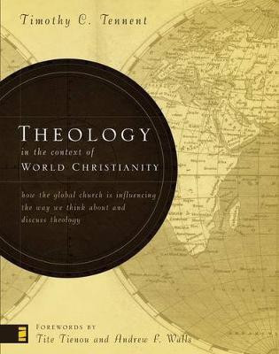 Theology in the Context of World Christianity(English, Electronic book text, Tennent Timothy C)